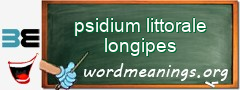WordMeaning blackboard for psidium littorale longipes
